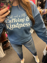 Load image into Gallery viewer, CAFFEINE &amp; KINDNESS SWEATSHIRT
